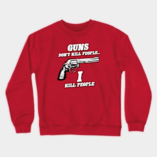 Guns Don't Kill People (White) Crewneck Sweatshirt